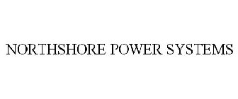 NORTHSHORE POWER SYSTEMS
