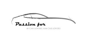 PASSION FOR BY CAR LOVERS, FOR CAR LOVERS