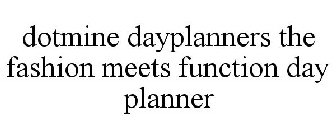 DOTMINE DAYPLANNERS THE FASHION MEETS FUNCTION DAY PLANNER