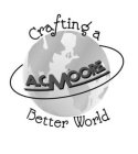 CRAFTING A BETTER WORLD A.C. MOORE