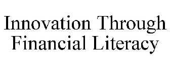 INNOVATION THROUGH FINANCIAL LITERACY