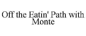 OFF THE EATIN' PATH WITH MONTE