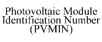 PHOTOVOLTAIC MODULE IDENTIFICATION NUMBER (PVMIN)