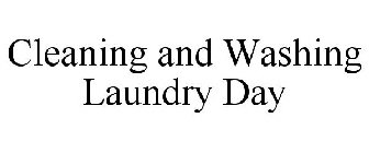 CLEANING AND WASHING LAUNDRY DAY