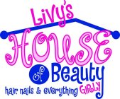 LIVY'S HOUSE OF BEAUTY HAIR, NAILS & EVERYTHING GIRLY