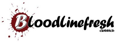 BLOODLINEFRESH CLASSICS