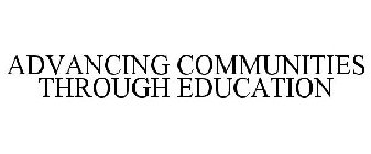 ADVANCING COMMUNITIES THROUGH EDUCATION