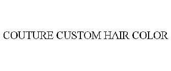 COUTURE CUSTOM HAIR COLOR