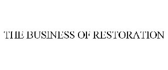 THE BUSINESS OF RESTORATION