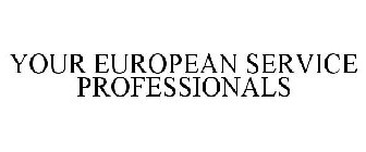 YOUR EUROPEAN SERVICE PROFESSIONALS