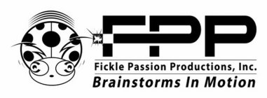 FPP FICKLE PASSION PRODUCTIONS, INC. BRAINSTORMS IN MOTION