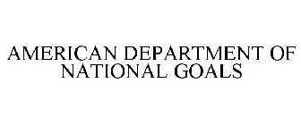 AMERICAN DEPARTMENT OF NATIONAL GOALS