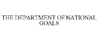 THE DEPARTMENT OF NATIONAL GOALS