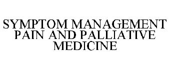 SYMPTOM MANAGEMENT PAIN AND PALLIATIVE MEDICINE
