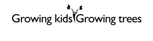 GROWING KIDS GROWING TREES