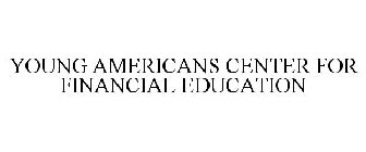 YOUNG AMERICANS CENTER FOR FINANCIAL EDUCATION