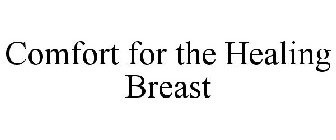 COMFORT FOR THE HEALING BREAST