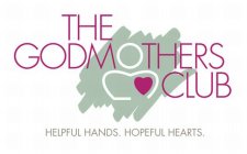 THE GODMOTHERS CLUB HELPFUL HANDS. HOPEFUL HEARTS.