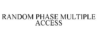 RANDOM PHASE MULTIPLE ACCESS