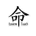 EASTERN TOUCH