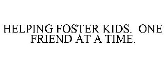 HELPING FOSTER KIDS. ONE FRIEND AT A TIME.
