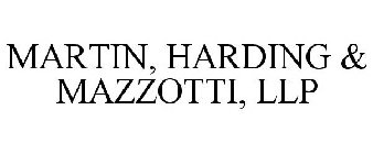 MARTIN, HARDING & MAZZOTTI, LLP