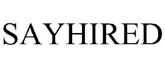 SAYHIRED