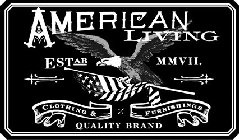 AMERICAN LIVING CLOTHING & FURNISHINGS QUALITY BRAND ESTAB MMVII