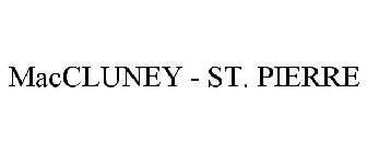 MACCLUNEY - ST. PIERRE