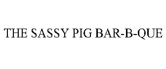 THE SASSY PIG BAR-B-QUE