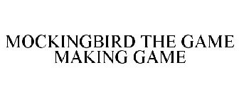 MOCKINGBIRD THE GAME MAKING GAME
