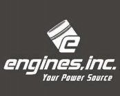 E ENGINES, INC. YOUR POWER SOURCE