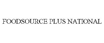 FOODSOURCE PLUS NATIONAL