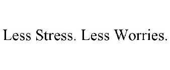 LESS STRESS. LESS WORRIES.