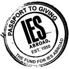 PASSPORT TO GIVING; THE FUND FOR IES ABROAD; IES ABROAD EST. 1950