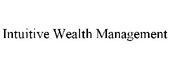 INTUITIVE WEALTH MANAGEMENT