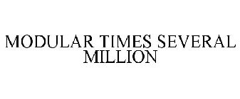 MODULAR TIMES SEVERAL MILLION