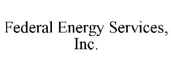 FEDERAL ENERGY SERVICES, INC.