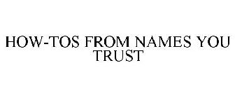 HOW-TOS FROM NAMES YOU TRUST