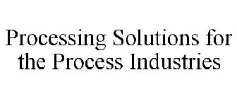 PROCESSING SOLUTIONS FOR THE PROCESS INDUSTRIES