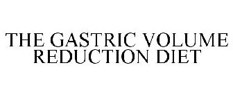 THE GASTRIC VOLUME REDUCTION DIET