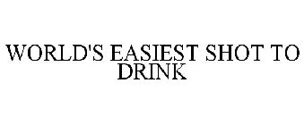 WORLD'S EASIEST SHOT TO DRINK