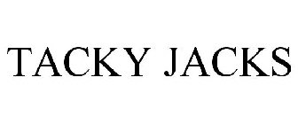 TACKY JACKS