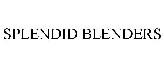 SPLENDID BLENDERS