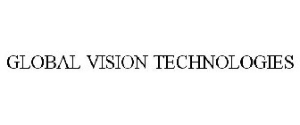 GLOBAL VISION TECHNOLOGIES