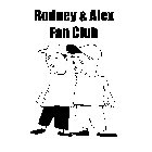 RODNEY & ALEX FAN CLUB