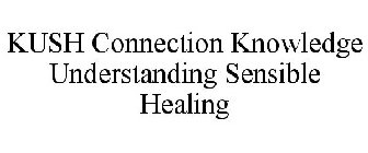 KUSH CONNECTION KNOWLEDGE UNDERSTANDING SENSIBLE HEALING
