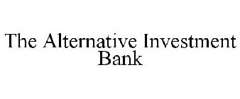 THE ALTERNATIVE INVESTMENT BANK