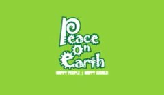 PEACE ON EARTH, HAPPY PEOPLE, HAPPY WORLD