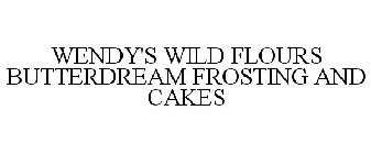 WENDY'S WILD FLOURS BUTTERDREAM FROSTING AND CAKES